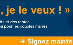 « Oui, je le veux » : Signez et faites signer